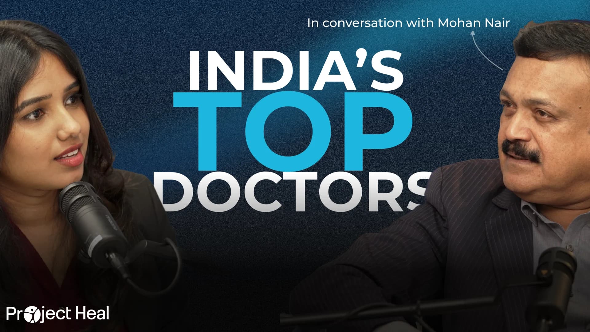 Project Heal episode cover: India's Top Doctors, in conversation with Mohan Nair