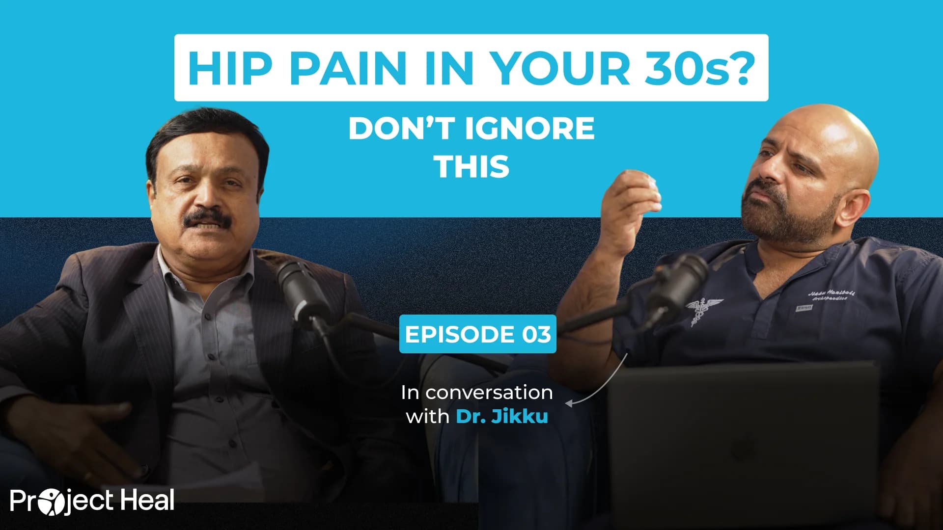 Project Heal episode 03 cover: Hip pain in your 30s? In conversation with Dr. Jikku